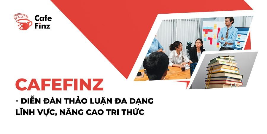 Cafefinz - Diễn đàn thảo luận đa dạng lĩnh vực, nâng cao tri thức