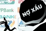 Nợ xấu ngân hàng vượt 10 tỷ USD: Loạt ngân hàng áp lực chất lượng tài sản