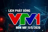 Lịch phát sóng VTV1 hôm nay ngày 11/5/2026