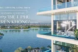 Noble Crystal Long Bien & đặc quyền riêng tư tuyệt đối tại những "BIỆT PHỦ TRÊN KHÔNG" độc bản