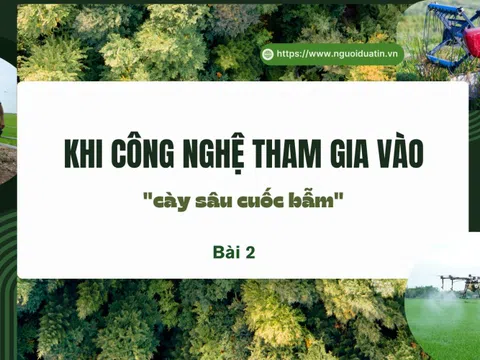 Khi công nghệ tham gia vào "cày sâu cuốc bẫm" - Bài 2: Nỗi trăn trở của người làm nông thời đại mới