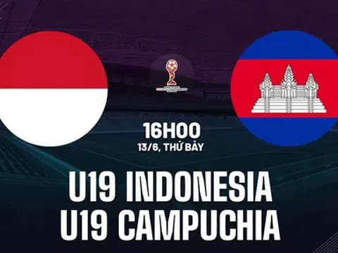 Trực tiếp bóng đá U19 Indonesia vs U19 Campuchia, U19  Đông Nam Á, 16h00 hôm nay 13/6/2026