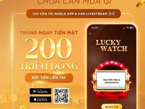 Sunshine Group tung quà khủng: 200 triệu tiền mặt trao tay khi xem livestream NobleGo từ tối 8/8 